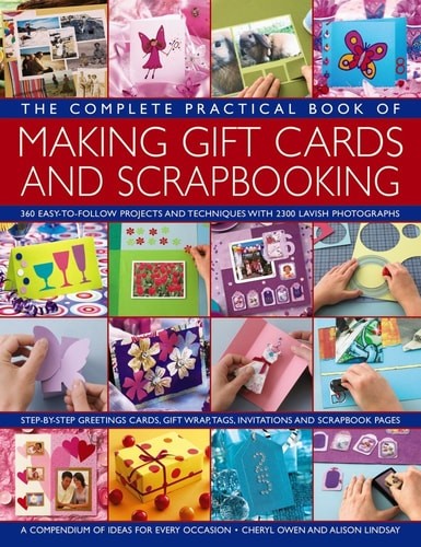 The Complete Practical Book of Making Giftcards and Scrapbooking: 360 Easy-To-Fo