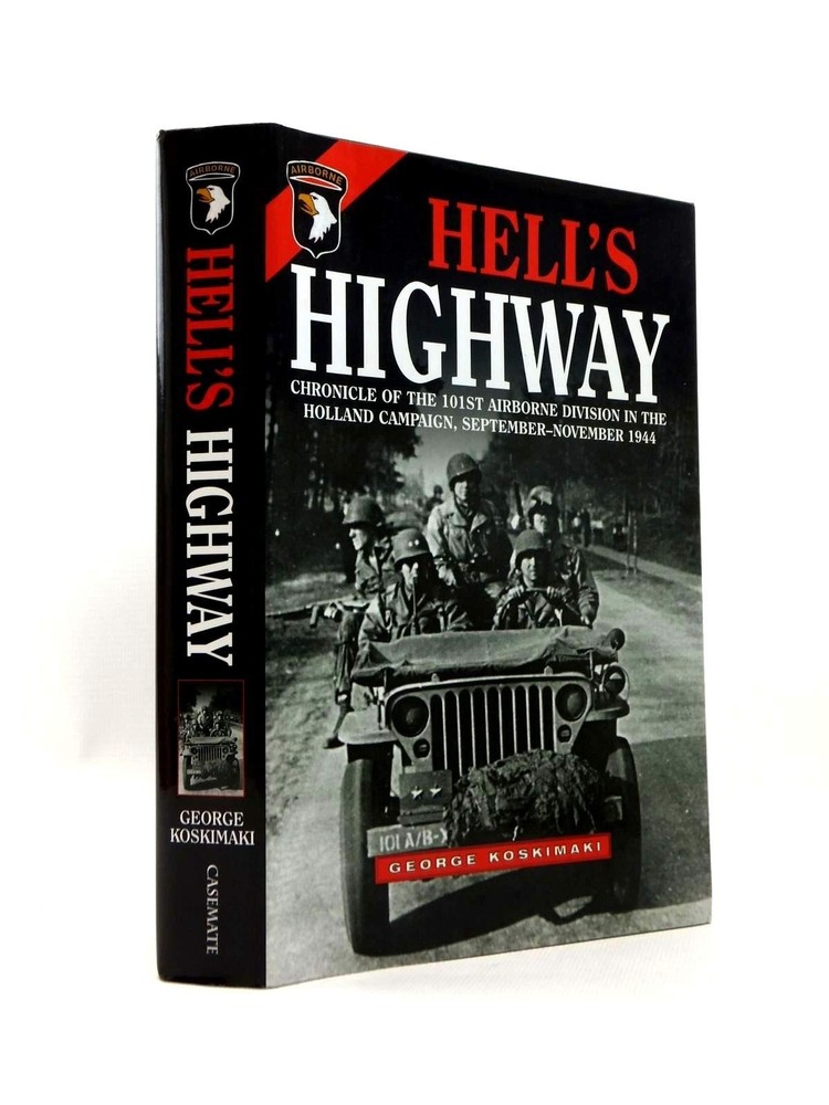 HELL’S HIGHWAY: Chronicle of the 101st Airborne Division in the Holland Camp…