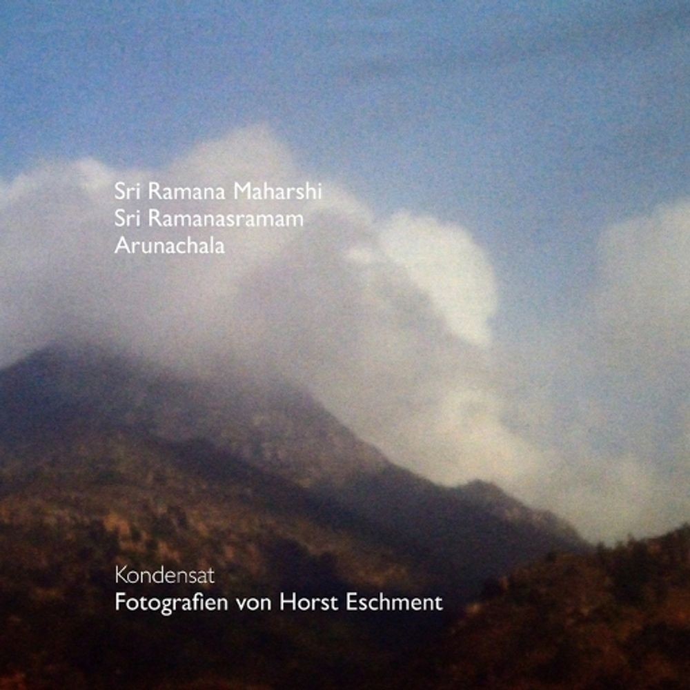 Sri Ramana Maharshi – Sri Ramanasramam – Arunachala: Kondensat – Fotografien von