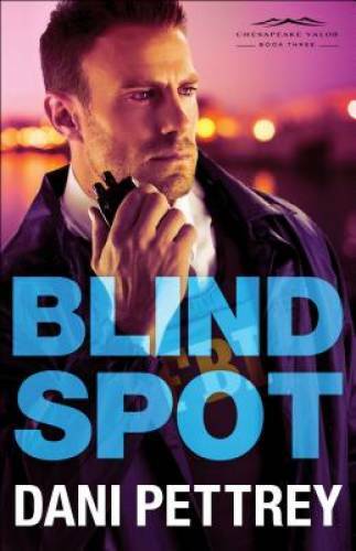 Blind Spot (Chesapeake Valor) – Paperback By Pettrey, Dani – GOOD