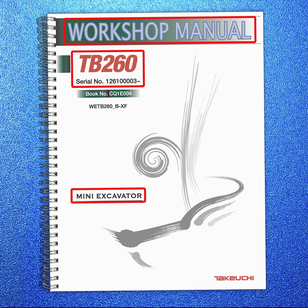 TAKEUCHI TB260 MINI EXCAVATOR WORKSHOP MANUAL – COIL BOUND, COVERS, XL FOLDOUTS!