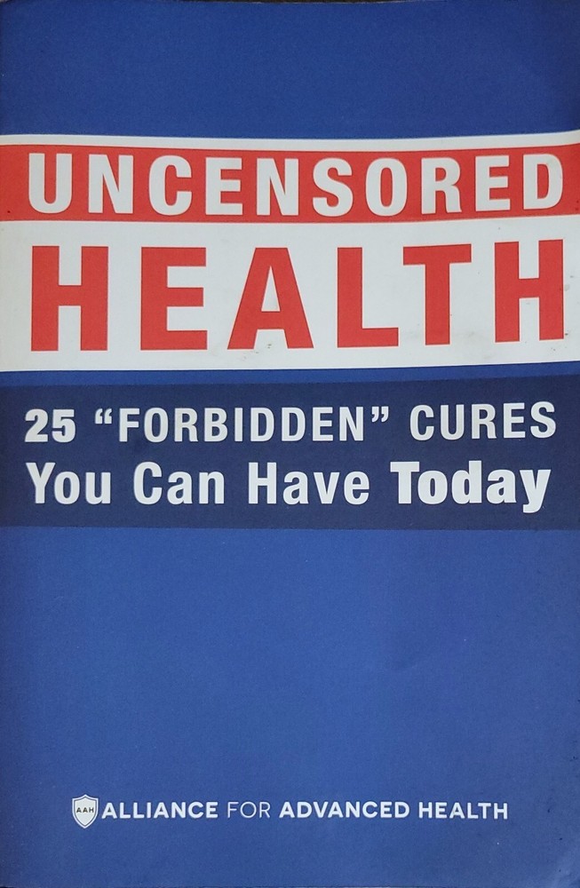 UNCENSORED HEALTH 25 „Forbidden” Cures You Can Have Today Alliance Advanced 2018