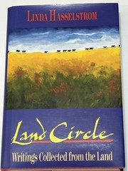 Land Circle: Writings Collected from the Land by Linda Hasselstrom 1st Edition
