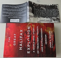 Great Halifax Explosion : A W W I Story of Treachery…John Bacon 2017 HC 1st Ed