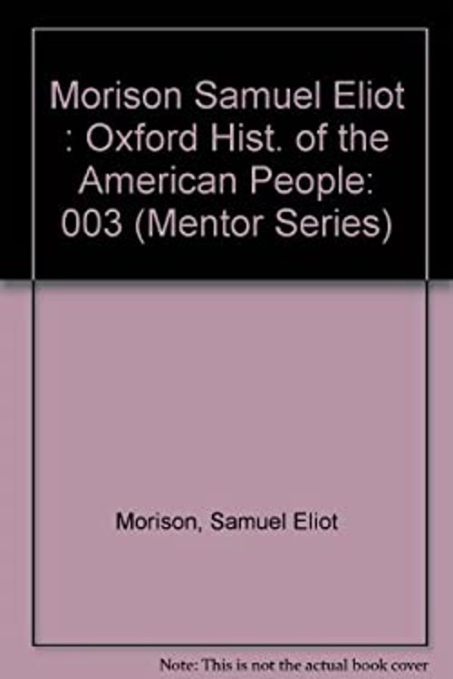 The Oxford History of the American People Samuel Eliot Morison