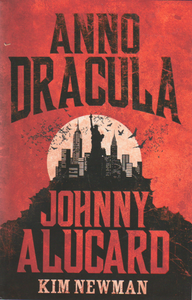Anno Dracula – Johnny Alucard by Kim Newman – HC/DJ 1st Like New Unread Copy