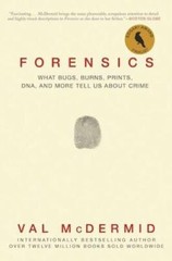 Forensics: What Bugs, Burns, Prints, DNA, and More Tell Us About Crime – GOOD
