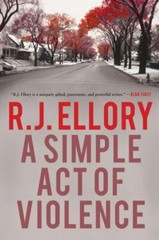 A Simple Act of Violence by R. J. Ellory (2012, Trade Paperback)