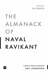 The Almanack Of Naval Ravikant: A Guide to Wealth and Happy by Eric Jorgenson.