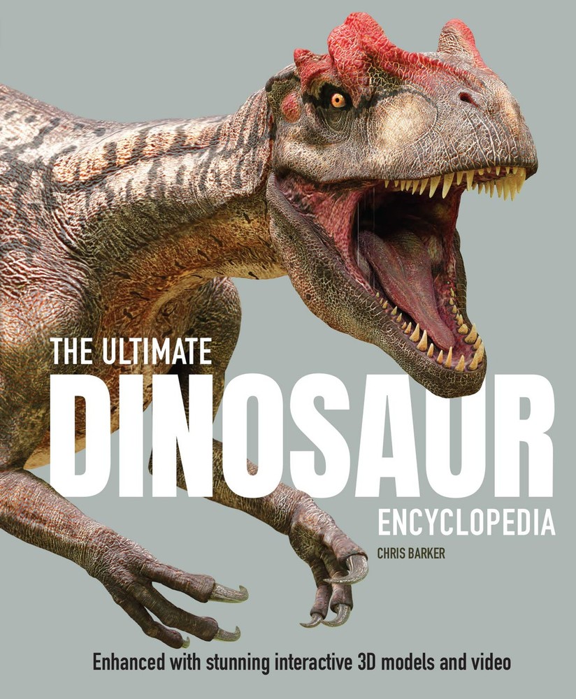 The Ultimate Dinosaur Encyclopedia: The amazing visual guide to prehistoric …