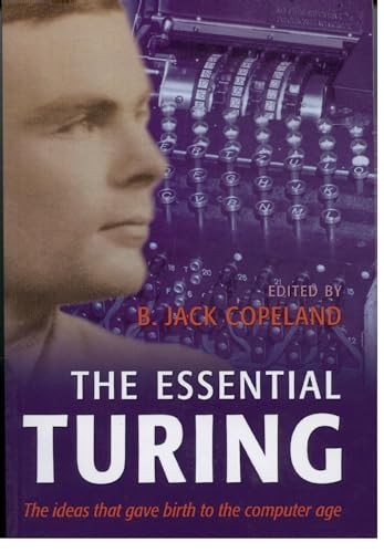 The Essential Turing: Seminal Writings in Computing, Log… Paperback / softback