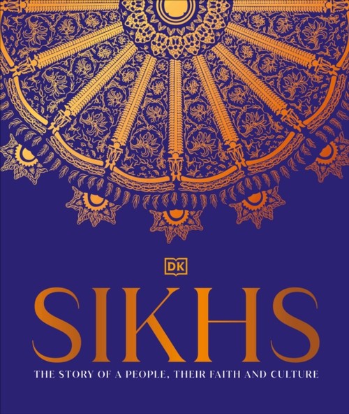 Sikhs : A Story of a People, Their Faith and Culture Hardcover DK