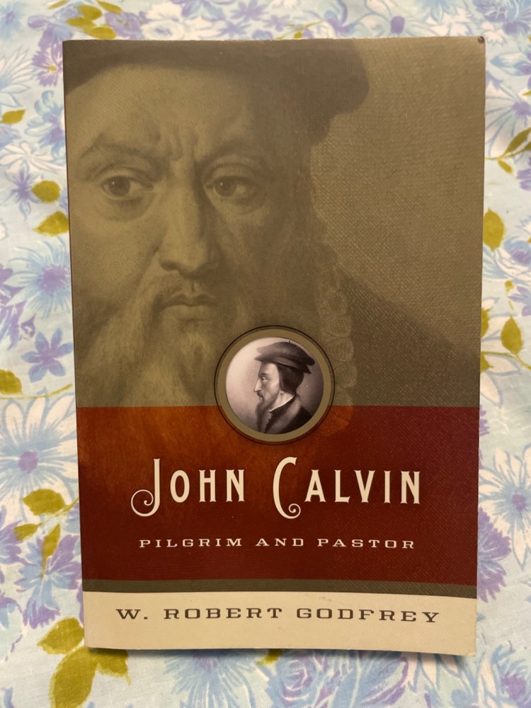 BOOK John Calvin Pilgrim and Pastor W ROBERT GODFREY paperback Pb 2009 Crossway