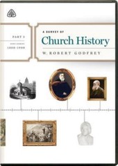 Survey of Church History, Part 5 A. D. 1800-1900 by W. Robert Godfrey