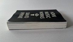 DAVID BYRNE How Music Works | 2013 McSweeney’s Trade Paperback