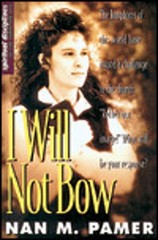 I Will Not Bow : Manifesting Holiness in an Unholy World Hardcove