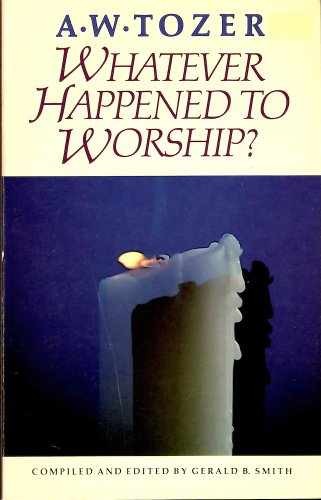 Whatever Happened to Worship? A Call – Paperback, by A. W. Tozer – Acceptable n