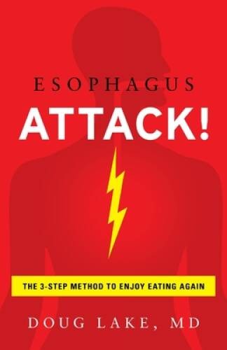 Esophagus Attack: The 3-Step Method to Enjoy Eating Again – VERY GOOD