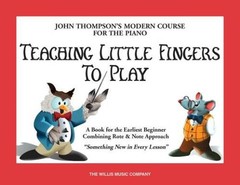 Teaching Little Fingers to Play: A Book for the Earliest Beginner (John T – GOOD