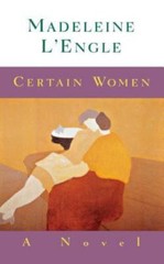 Certain Women: A Novel – paperback, Madeleine LEngle, 0060652071, new