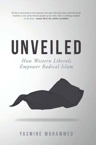 Unveiled: How Western Liberals Empower Radical Islam by Yasmine Mohammed: Used