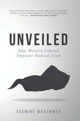 Unveiled: How Western Liberals Empower Radical Islam by Yasmine Mohammed: Used
