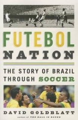 Futebol Nation: The Story of Brazil through Soccer – Paperback – GOOD