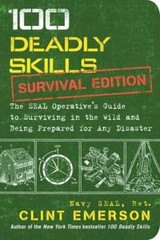 100 Deadly Skills: Survival Edition: The Seal Operative’s Guide to Surviving in