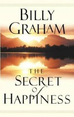 The Secret of Happiness – Paperback By Billy Graham – GOOD