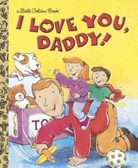 I Love You, Daddy; Little Golden Book – 0307995089, hardcover, Edie Evans