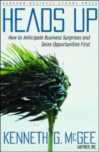 Heads Up: How to Anticipate Business Surprises and Seize Opportu