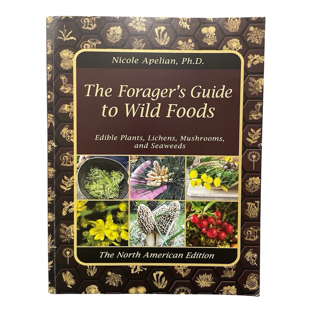 The Forager’s Guide to Wild Foods North American Edition 2021 Nicole Apelian