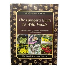 The Forager’s Guide to Wild Foods North American Edition 2021 Nicole Apelian