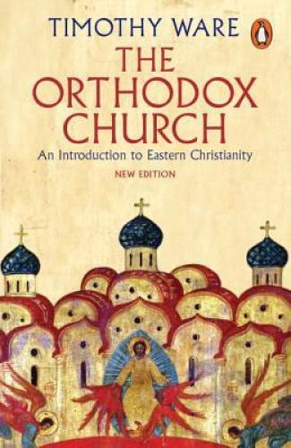 The Orthodox Church: An Introduction to Eastern Christianity – Paperback – GOOD