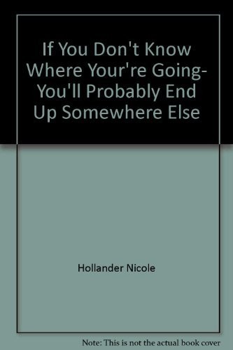 IF YOU DON’T KNOW WHERE YOUR’RE GOING, YOU’LL PROBABLY END By David VG