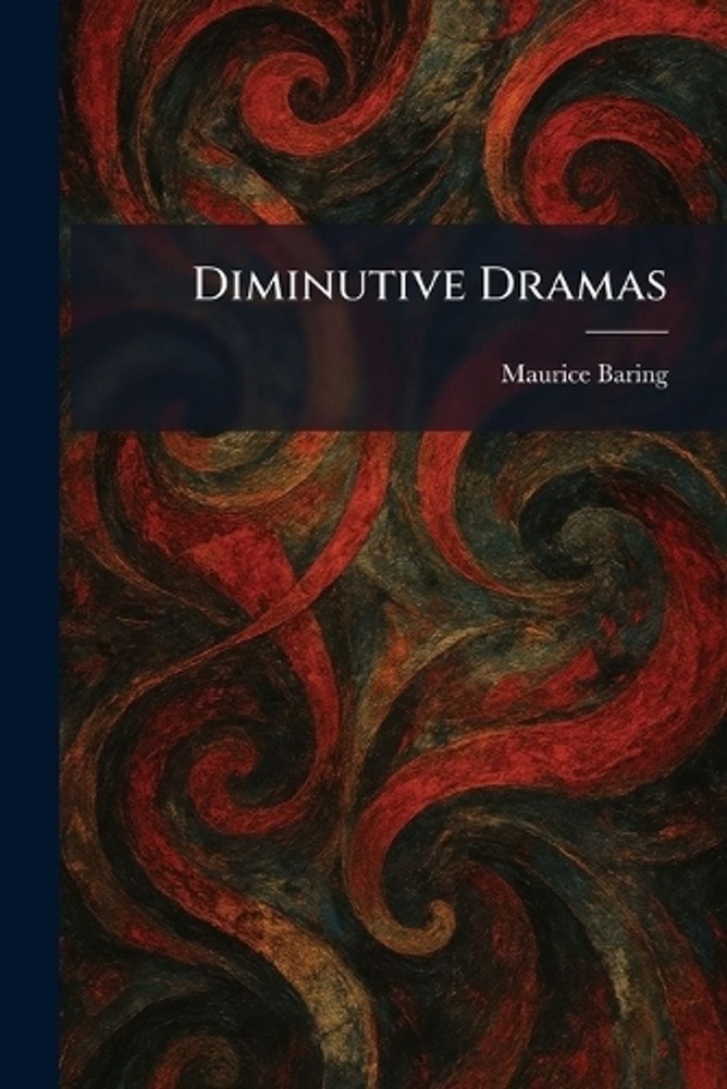 Diminutive Dramas by Maurice Baring Paperback Book