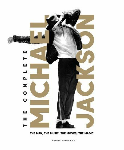 Complete Michael Jackson: Man, Music, Moves, Magic by Chris Roberts -HC Carlton