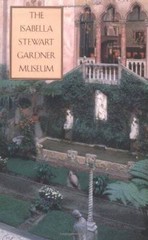 The Isabella Stewart Gardner Museum: A Companion Guide and History – GOOD