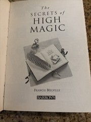 The Secrets of High Magic by Francis Melville Hardback Book