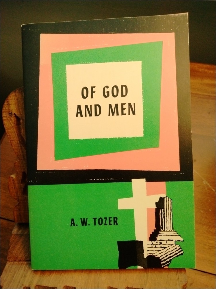 Of God and Men by A. W. Tozer Paperback First Edition 1960