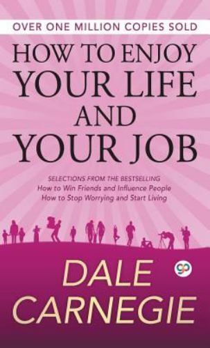 How to Enjoy Your Life and Your Job by Carnegie, Dale