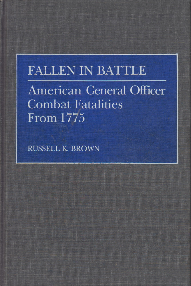 Fallen in Battle – American General Officer Combat Fatalities from 1775 by Brown