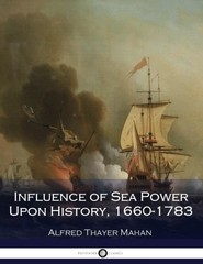 INFLUENCE OF SEA POWER UPON HISTORY, 1660-1783 By Alfred Thayer Mahan BRAND NEW