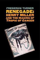 Renegade: Henry Miller and the Mak- paperback, Frederick Turner, 0300192517, new