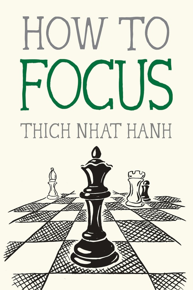 How to Focus (Mindfulness Essentials), Nhat Hanh, Thich, Excellent Book