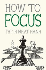 How to Focus (Mindfulness Essentials), Nhat Hanh, Thich, Excellent Book