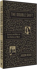 The Double Shift: Spinoza and Marx on the Politics of Work, Read, Jason, Excelle