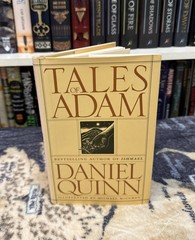 Tales of Adam – Daniel Quinn (2005, Hardcover) First Edition/Print VG Ishmael