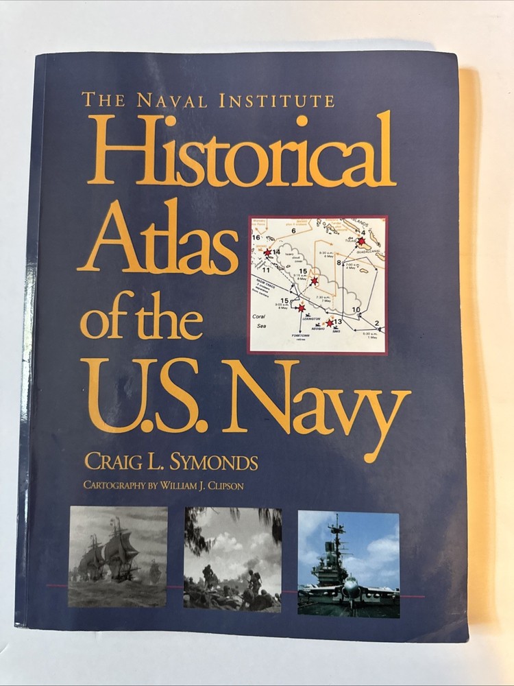 Naval Institute Historical Atlas of the U. S. Navy by Craig L. Symonds (2013,…