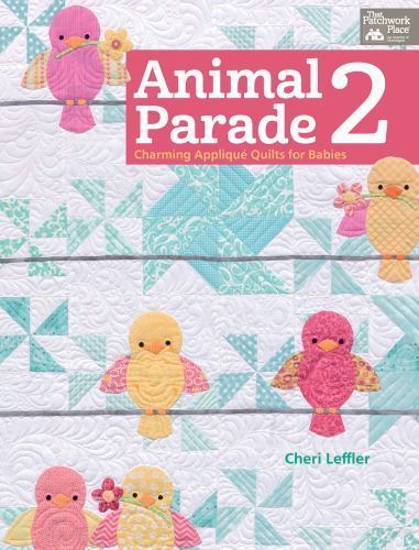 Animal Parade 2: Charming Applique Quilts for Babies: Includes Full-sized Patte